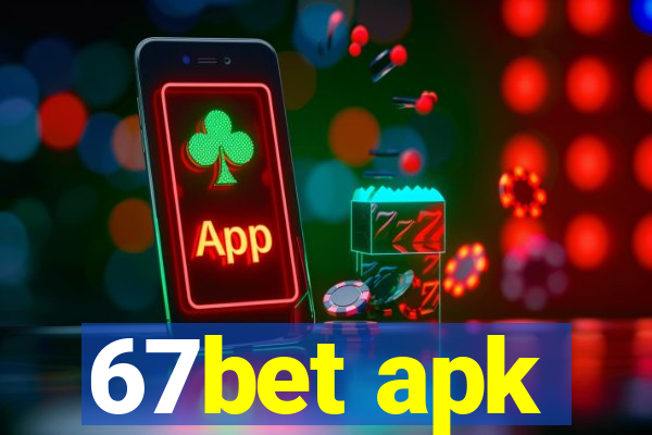 67bet apk